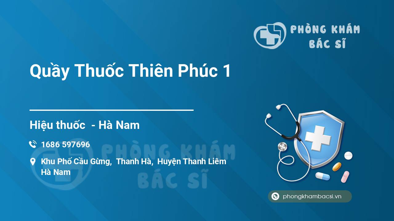 Review tất tần tật về Quầy Thuốc Thiên Phúc 1, Thanh Liêm, Hà Nam