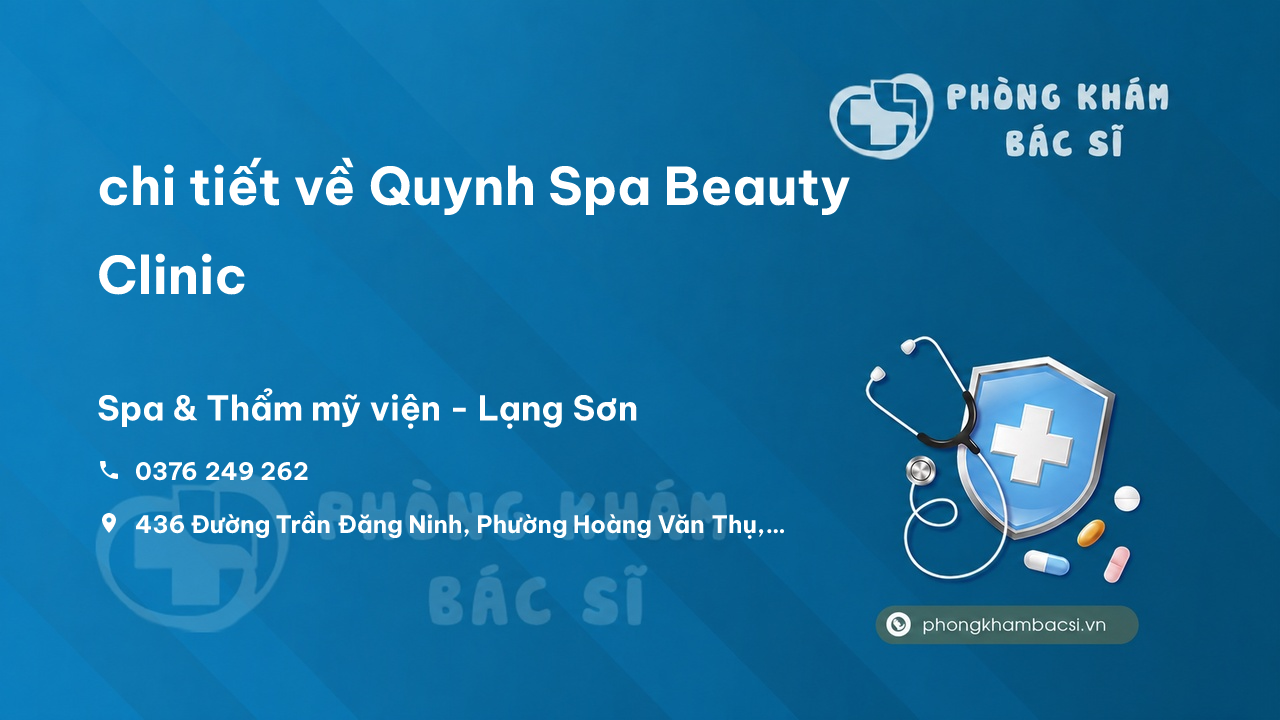 Review chi tiết về Quynh Spa Beauty Clinic, Thành phố Lạng Sơn bạn nên biết