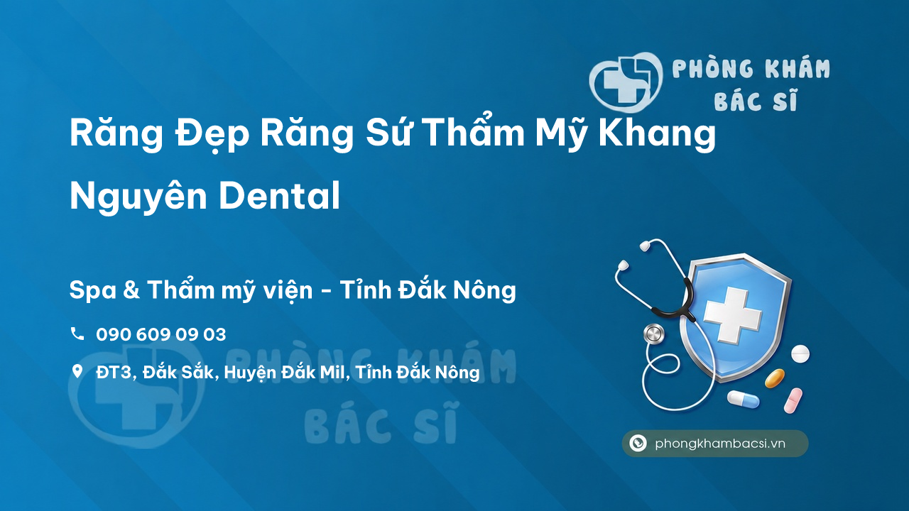 Răng Đẹp Răng Sứ Thẩm Mỹ Khang Nguyên Dental, Đắk Mil