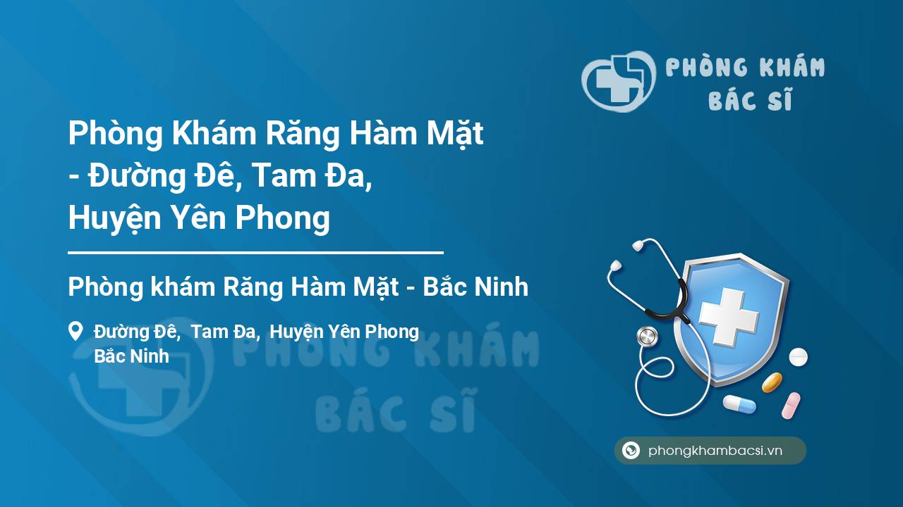 Phòng Khám Răng Hàm Mặt - Đường Đê, Tam Đa, Huyện Yên Phong