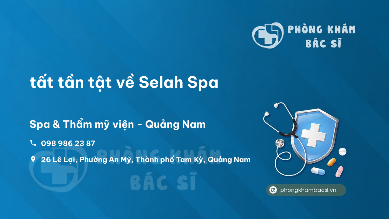 Review tất tần tật về Selah Spa, Tam Kỳ, Quảng Nam