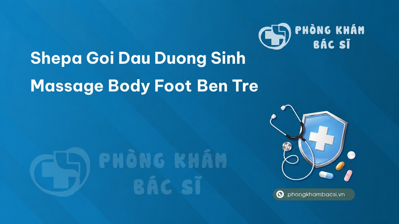 Shepa Goi Dau Duong Sinh Massage Body Foot Ben Tre