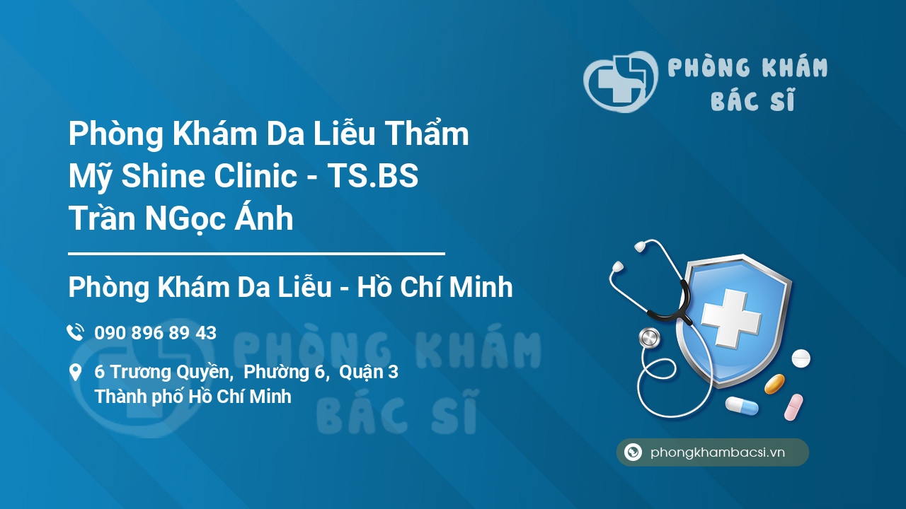 Phòng Khám Da Liễu Thẩm Mỹ Shine Clinic - TS.BS Trần NGọc Ánh