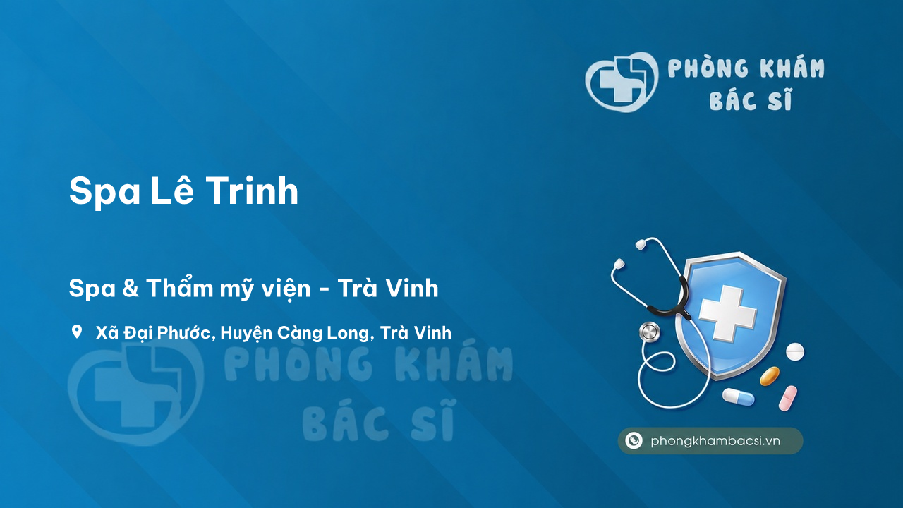 Review những điều cần biết về Spa Lê Trinh, Càng Long, Trà Vinh