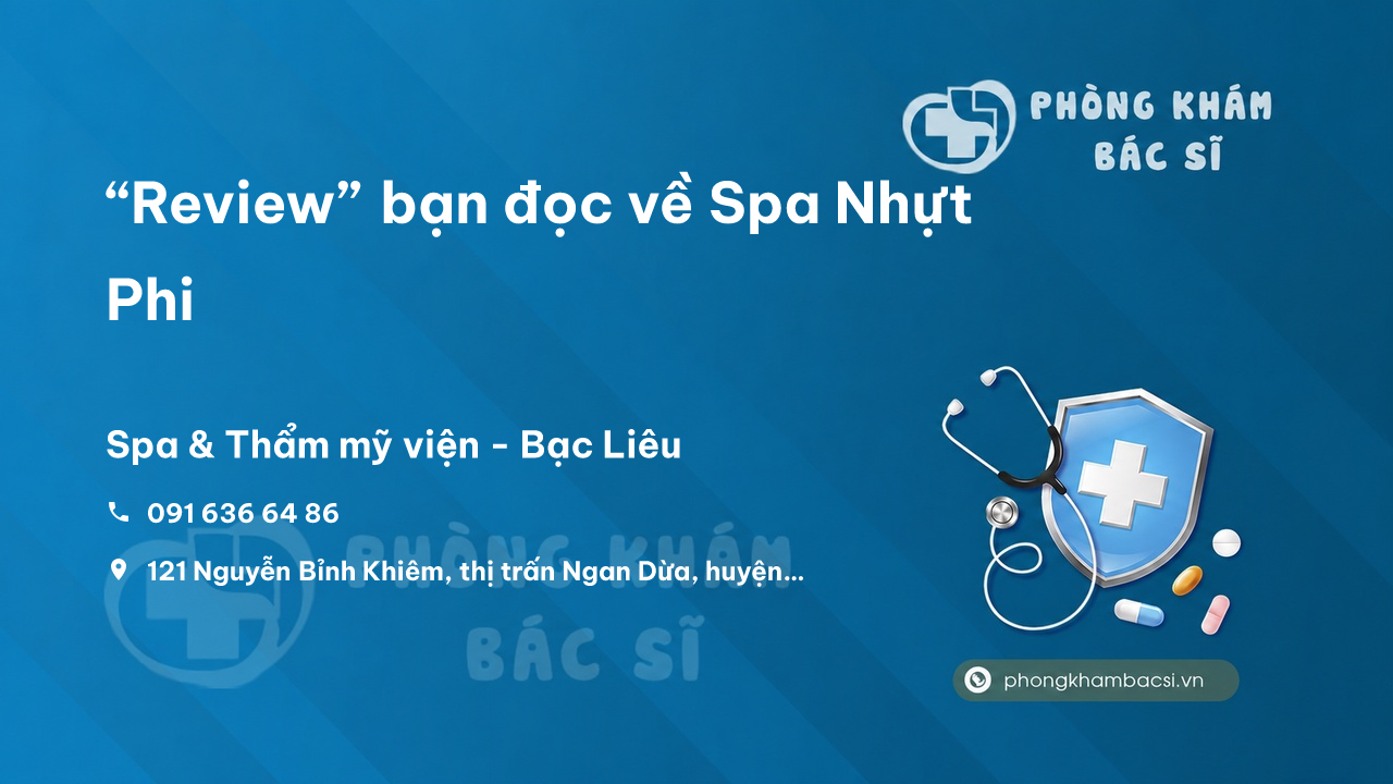 “Review” bạn đọc về Spa Nhựt Phi, Hồng Dân, Bạc Liêu