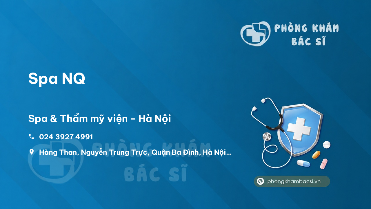 Review Spa NQ, Ba Đình, Hà Nội có uy tín không?