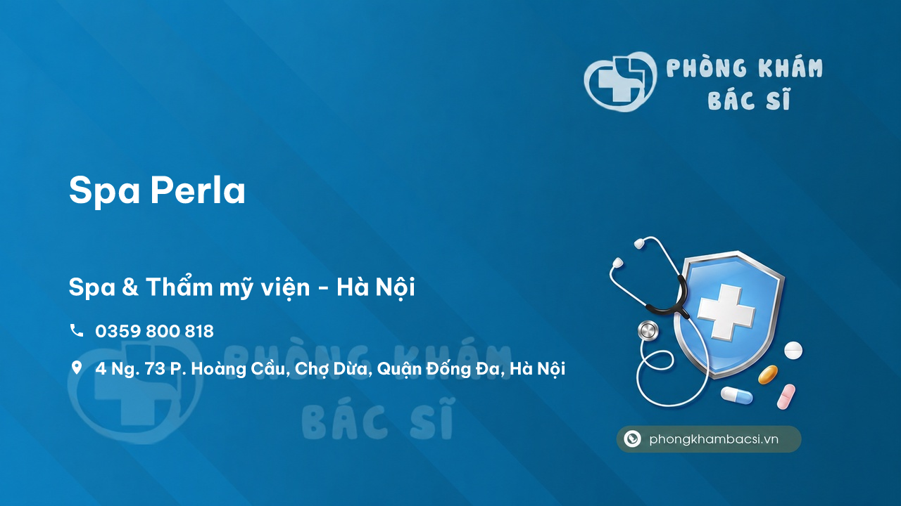  Spa Perla, Đống Đa, Hà Nội có tốt không?