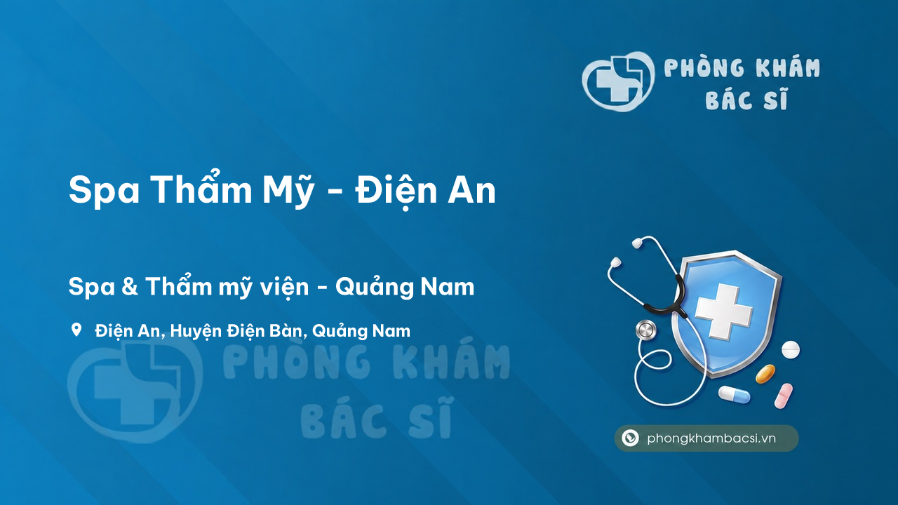  Chất lượng Spa Thẩm Mỹ - Điện An, Điện Bàn, Quảng Nam tốt không?