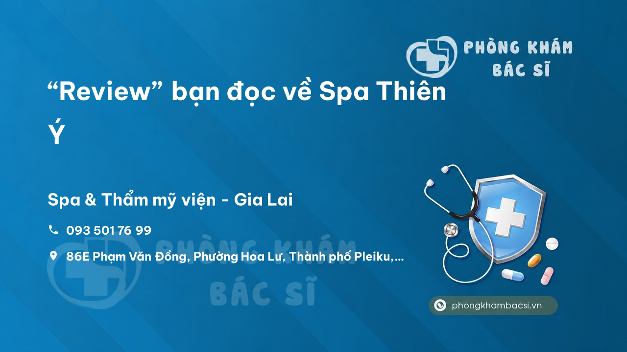 “Review” bạn đọc về Spa Thiên Ý, Thành phố Pleiku, Gia Lai