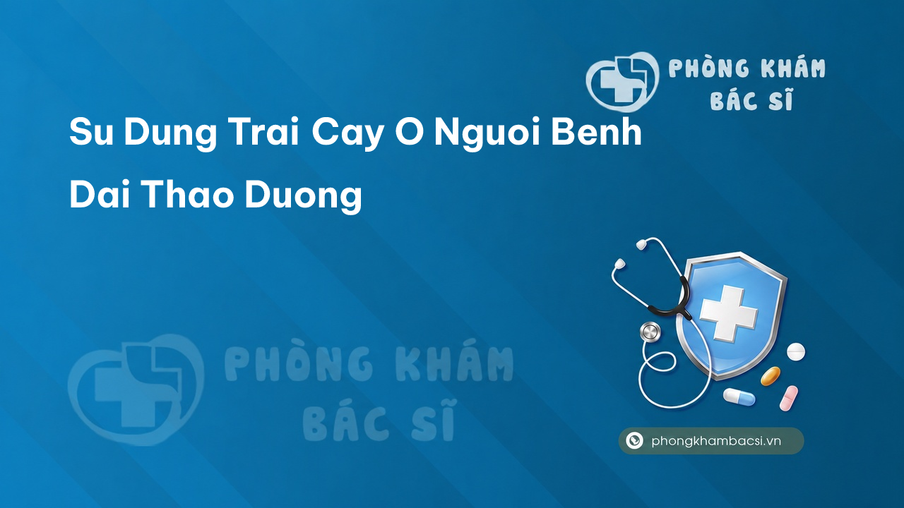 Sử dụng trái cây ở người bệnh đái tháo đường