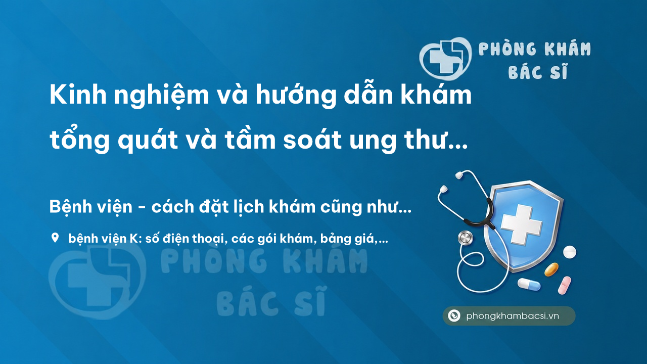 Tam Soat Ung Thu Benh Vien K