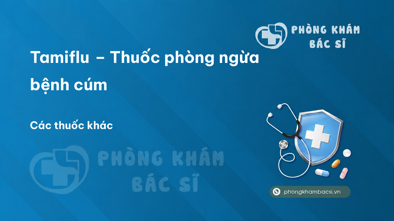 Tamiflu – Thuốc phòng ngừa bệnh cúm