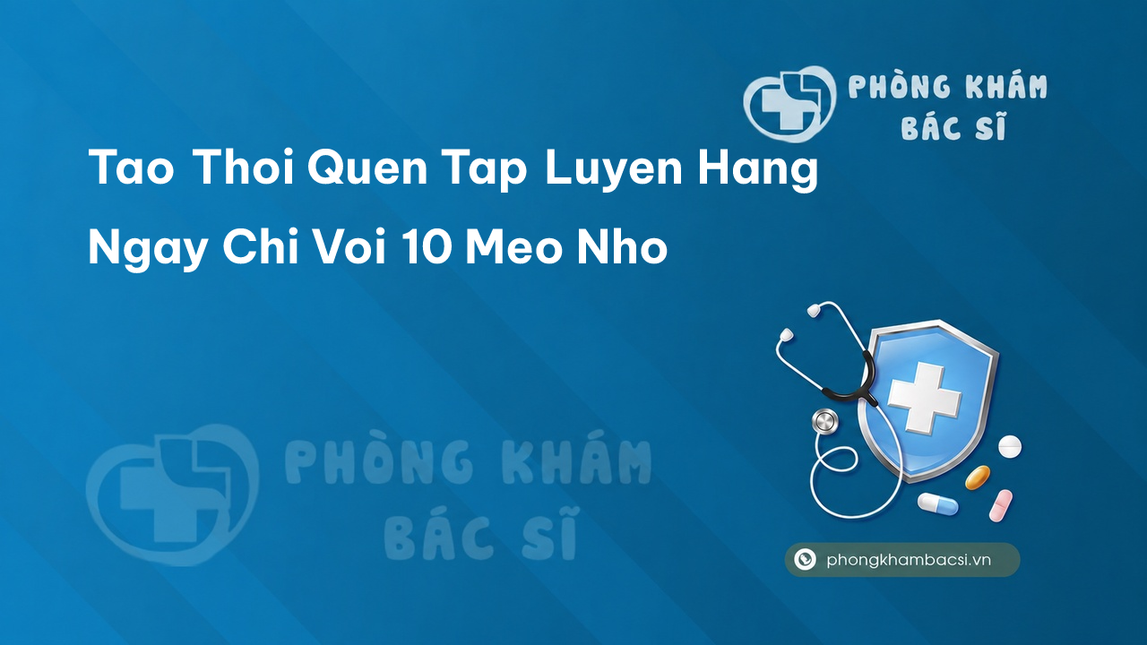 Tạo thói quen tập luyện hằng ngày chỉ với 10 mẹo nhỏ
