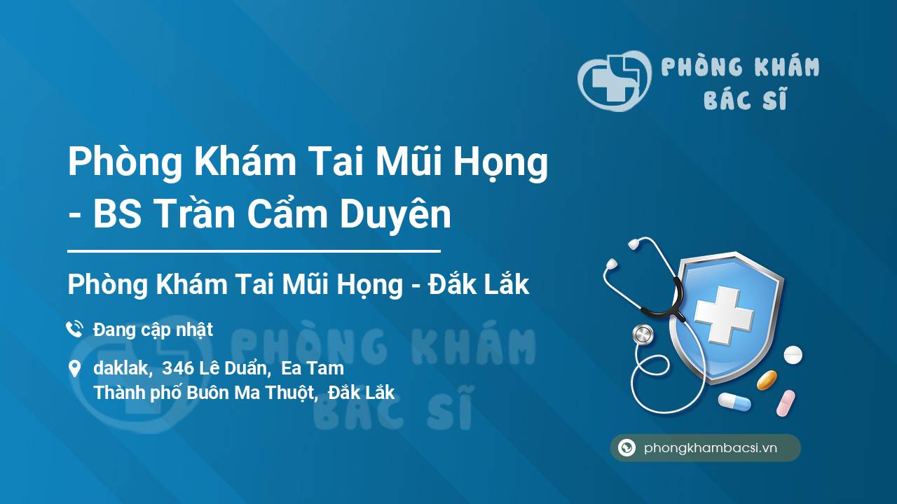 Phòng Khám Tai Mũi Họng - BS Trần Cẩm Duyên