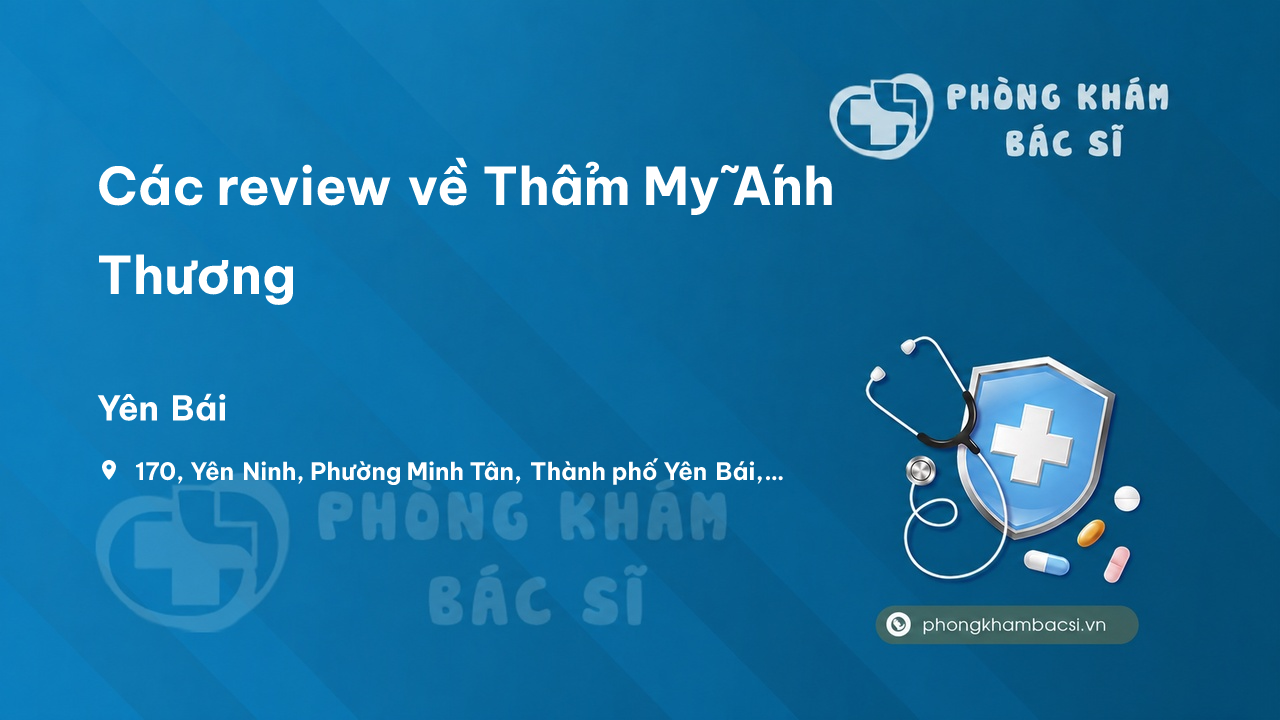 Các review về Thẩm Mỹ Ánh Thương, Thành phố Yên Bái bạn nên biết
