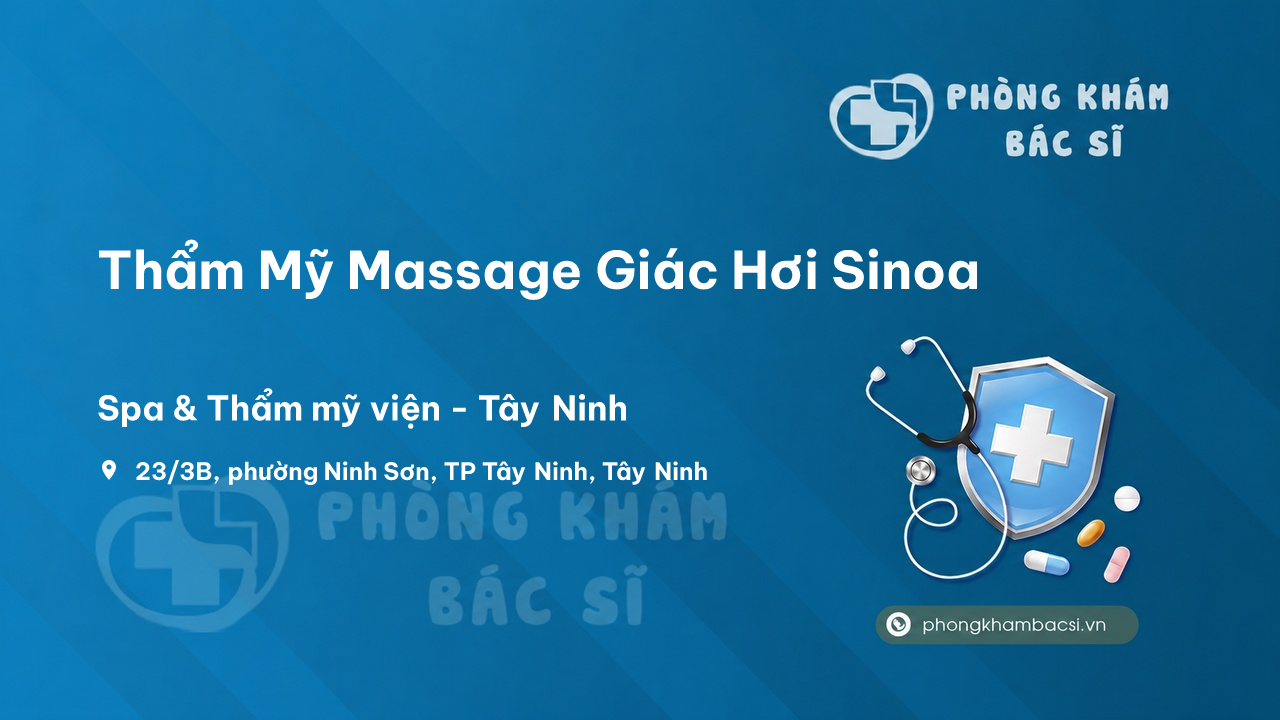 Review các dịch vụ tại Thẩm Mỹ Massage Giác Hơi Sinoa, Tây Ninh, Tây Ninh