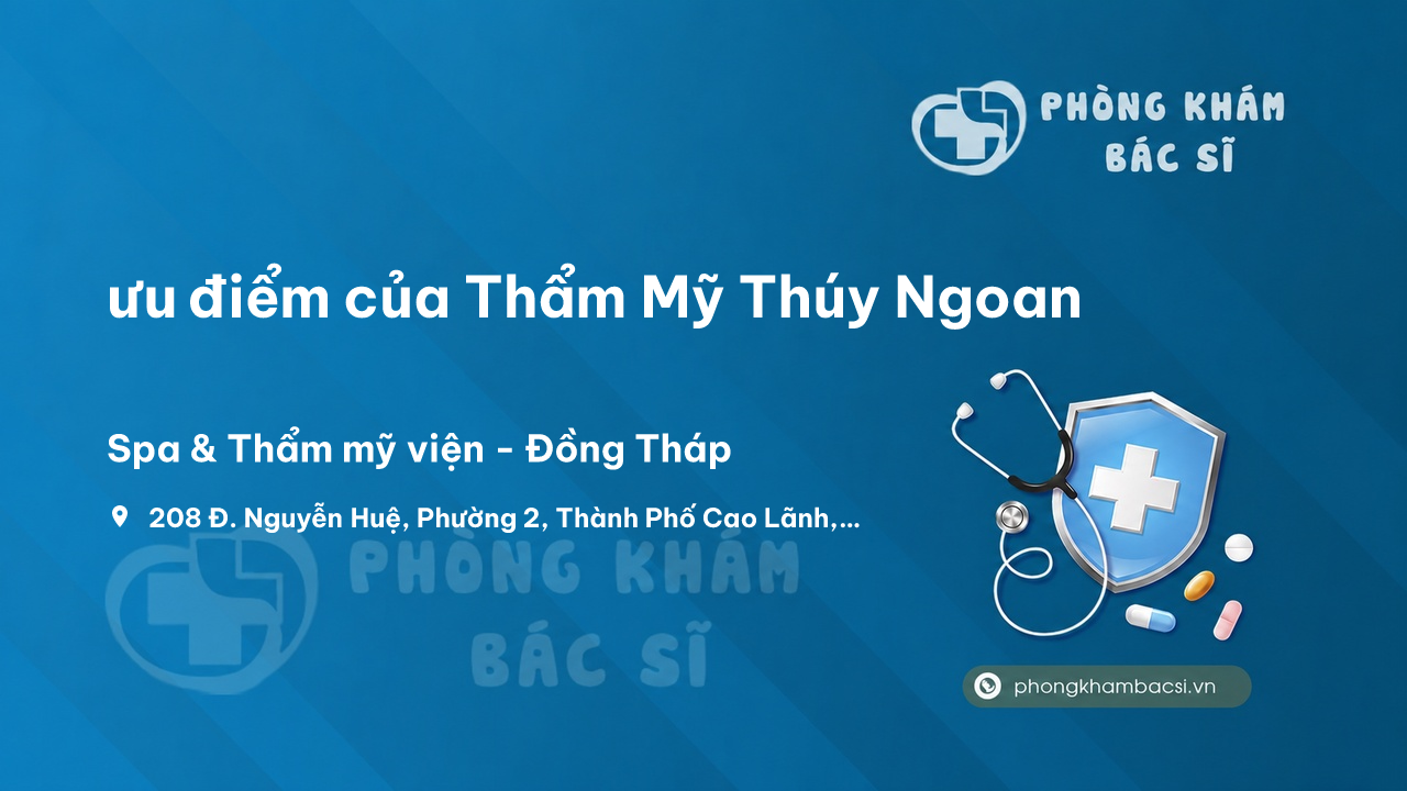 Review ưu điểm của Thẩm Mỹ Thúy Ngoan, Cao Lãnh, Đồng Tháp