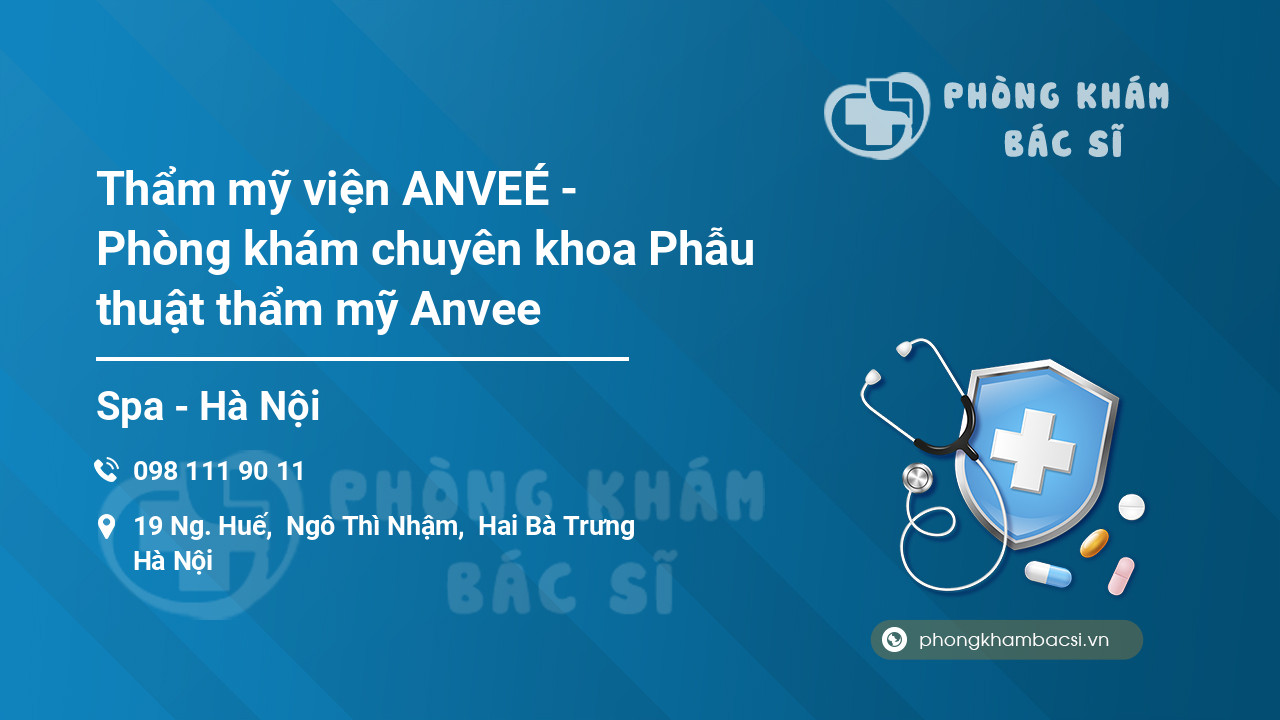Thẩm mỹ viện ANVEÉ - Phòng khám chuyên khoa Phẫu thuật thẩm mỹ Anvee