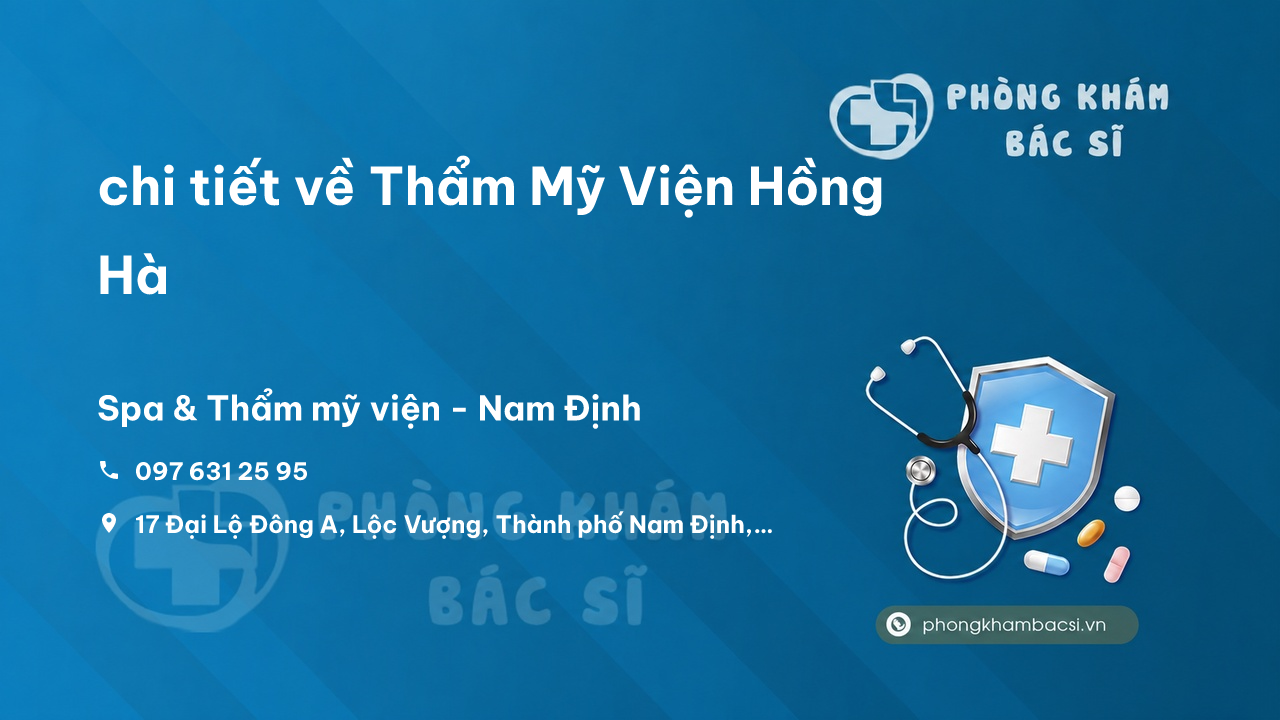 Review chi tiết về Thẩm Mỹ Viện Hồng Hà, Nam Định, Nam Định bạn nên biết