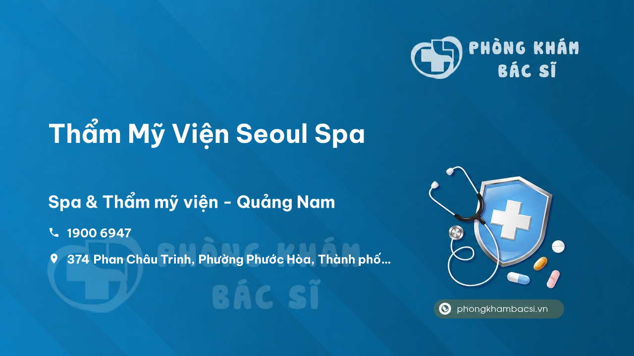 Review các dịch vụ tại Thẩm Mỹ Viện Seoul Spa, Tam Kỳ, Quảng Nam