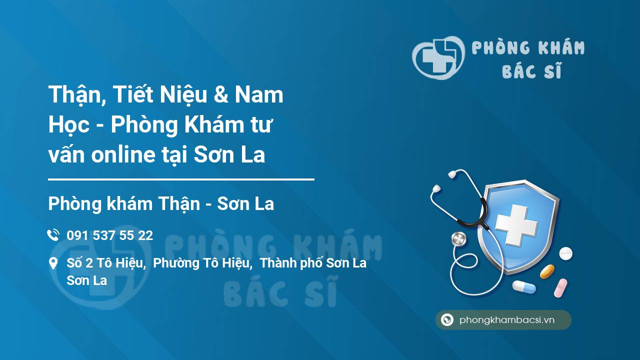 Thận, Tiết Niệu & Nam Học - Phòng Khám tư vấn online tại Sơn La