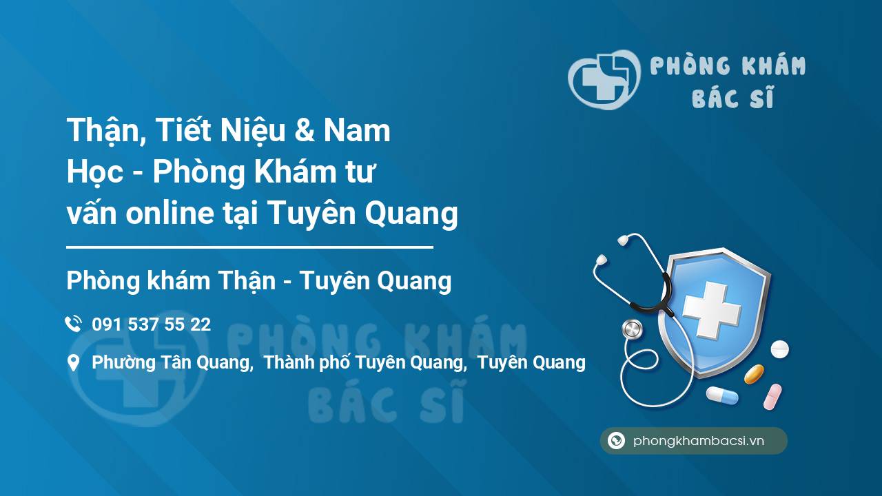 Thận, Tiết Niệu & Nam Học - Phòng Khám tư vấn online tại Tuyên Quang