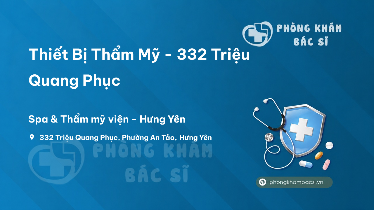 Thiết Bị Thẩm Mỹ - 332 Triệu Quang Phục, Hưng Yên