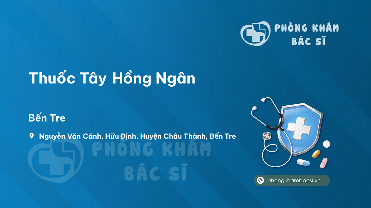  Thuốc Tây Hồng Ngân, Châu Thành, Bến Tre có tốt không?