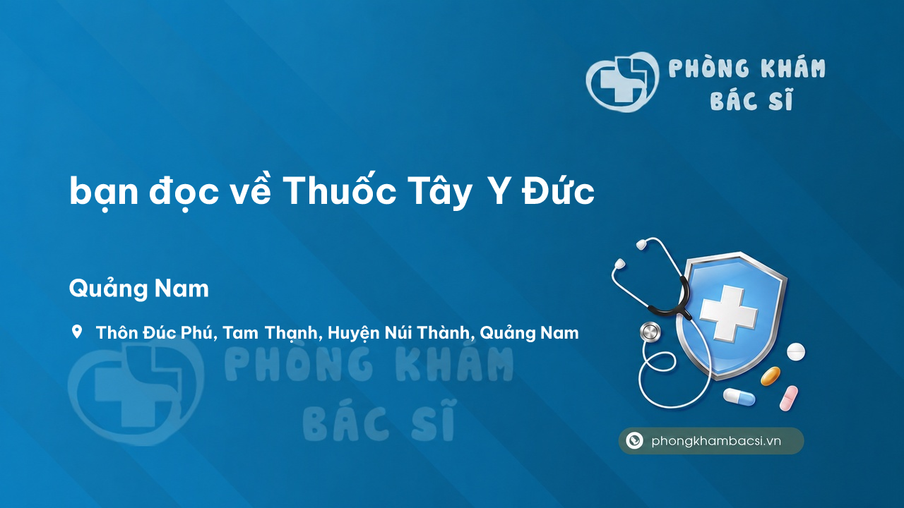 Review bạn đọc về Thuốc Tây Y Đức, Núi Thành, Quảng Nam