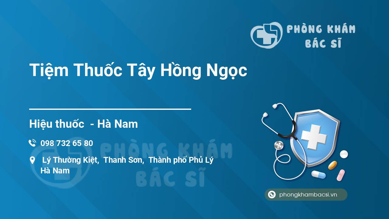 Review các dịch vụ tại Tiệm Thuốc Tây Hồng Ngọc, Phủ Lý, Hà Nam