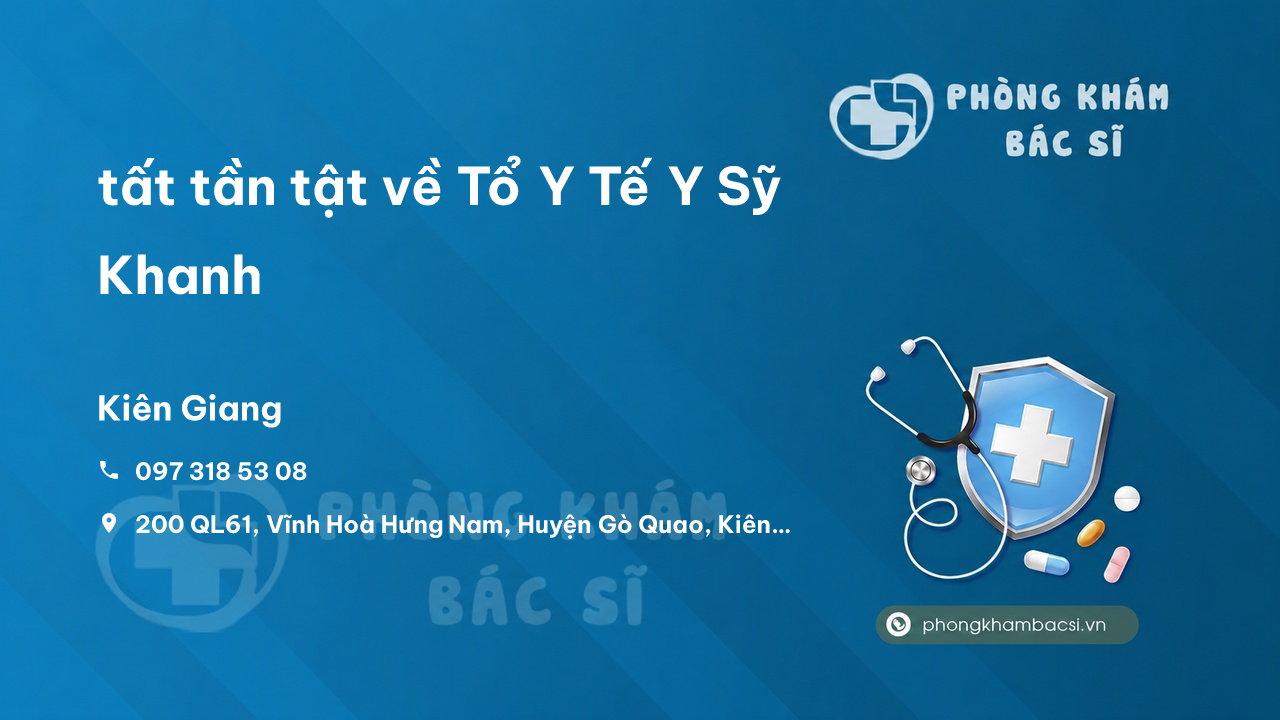 Review tất tần tật về Tổ Y Tế Y Sỹ Khanh, Gò Quao, Kiên Giang
