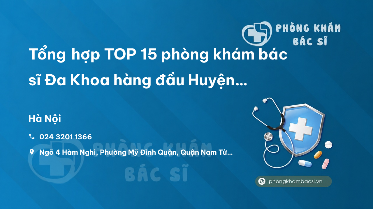 Tổng hợp TOP 15 phòng khám bác sĩ Đa Khoa hàng đầu Huyện Hoài Đức Hà Nội