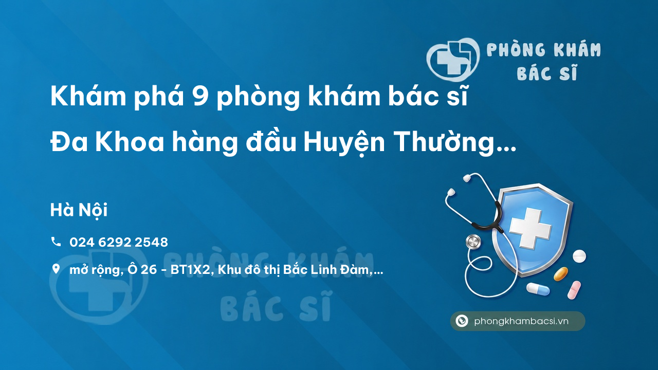 Khám phá 9 phòng khám bác sĩ Đa Khoa hàng đầu Huyện Thường Tín Hà Nội