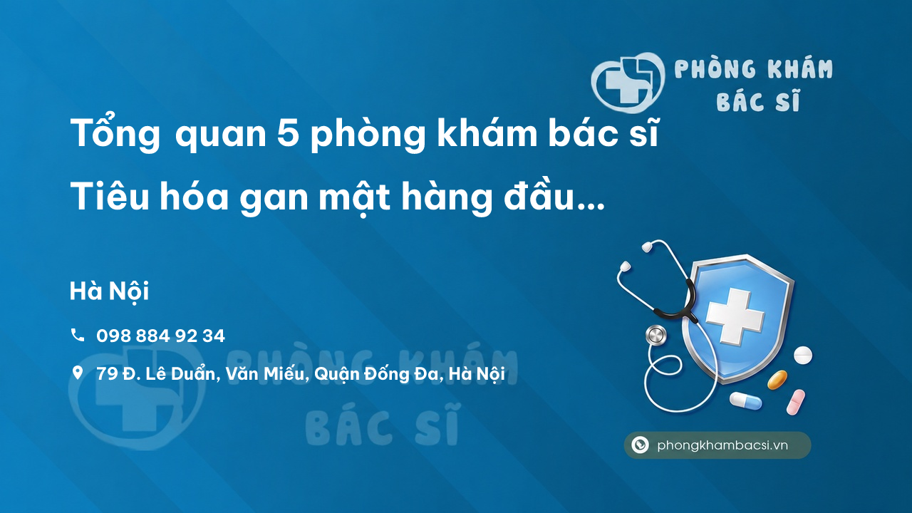 Tổng quan 5 phòng khám bác sĩ Tiêu hóa gan mật hàng đầu Huyện Hoài Đức Hà Nội