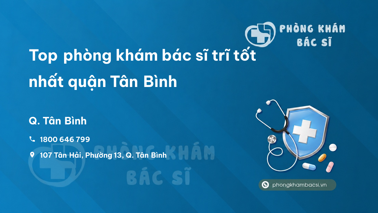 Top phòng khám bác sĩ trĩ tốt nhất quận Tân Bình, Hồ Chí Minh