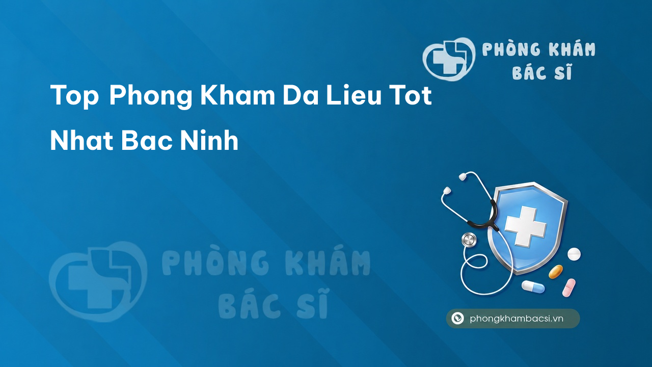 Top Phong Kham Da Lieu Tot Nhat Bac Ninh