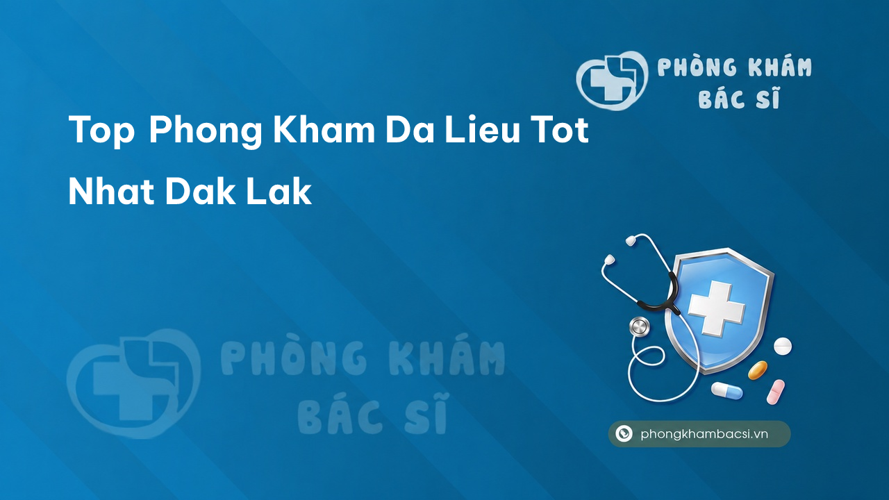 Top Phong Kham Da Lieu Tot Nhat Dak Lak