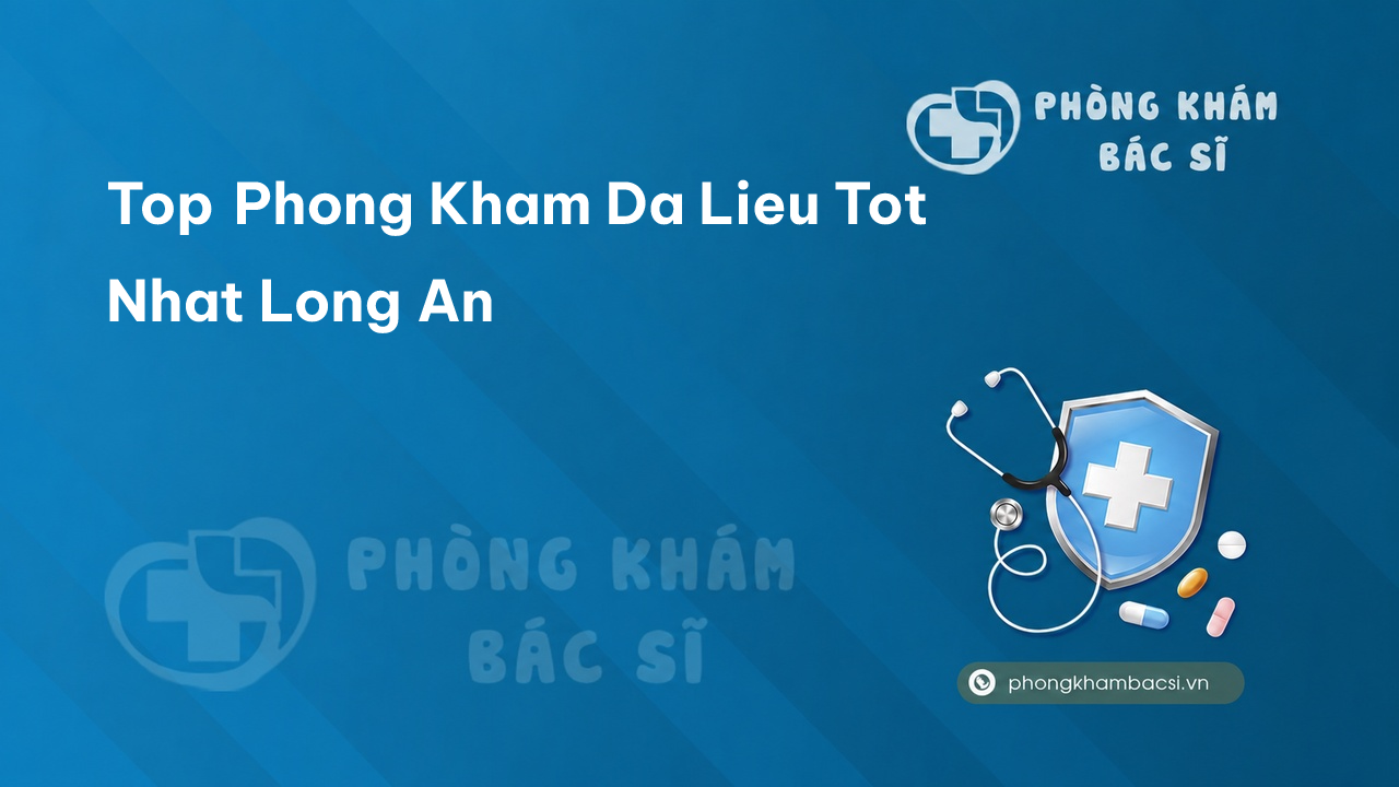 Top Phong Kham Da Lieu Tot Nhat Long An