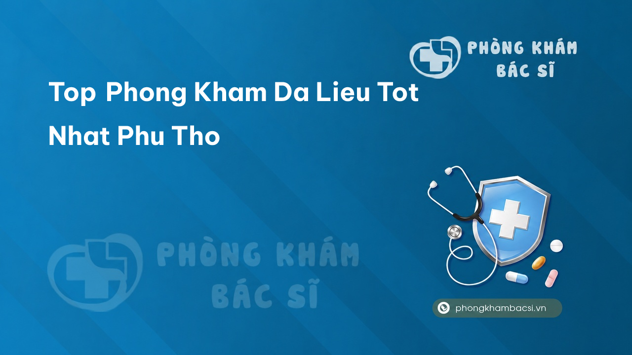 Top Phong Kham Da Lieu Tot Nhat Phu Tho