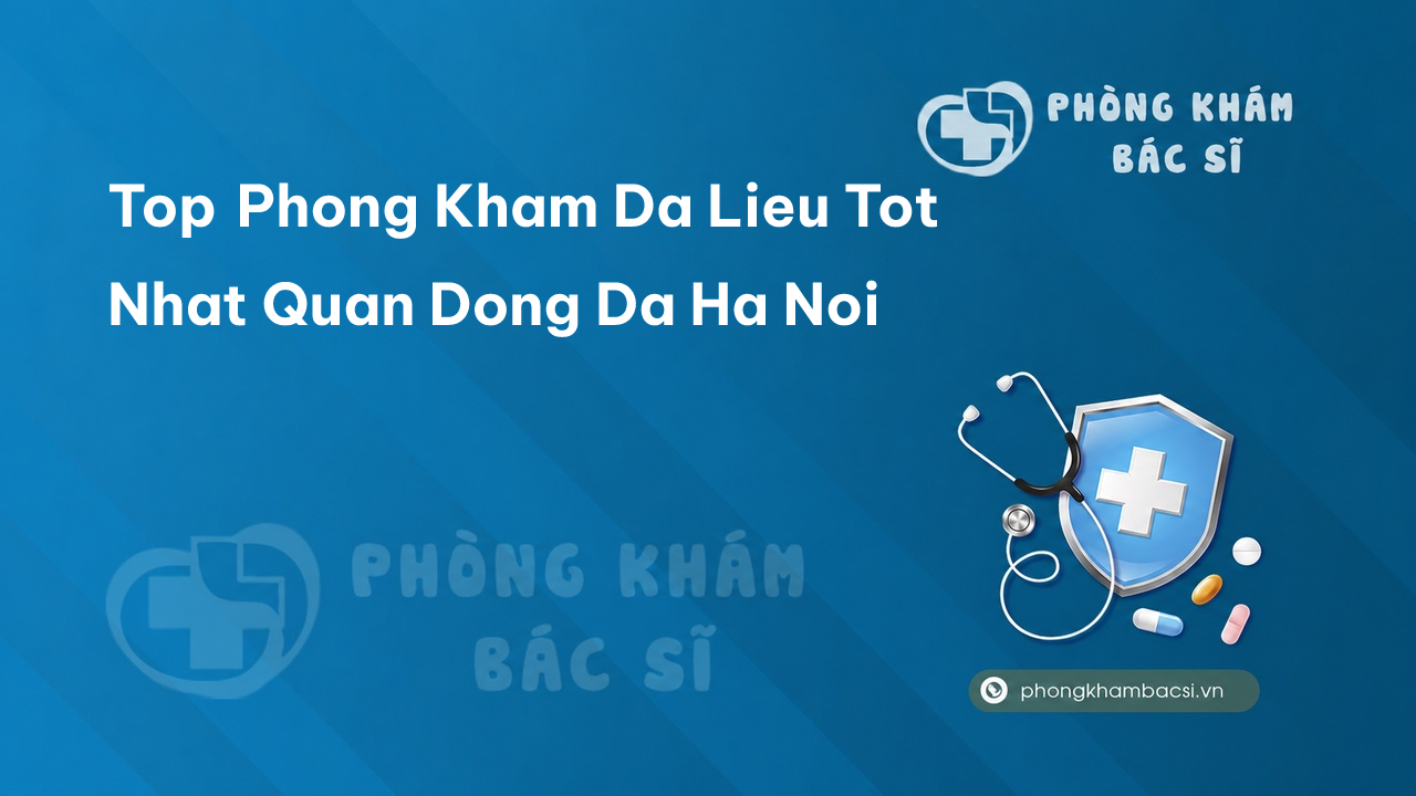 Top Phong Kham Da Lieu Tot Nhat Quan Dong Da Ha Noi