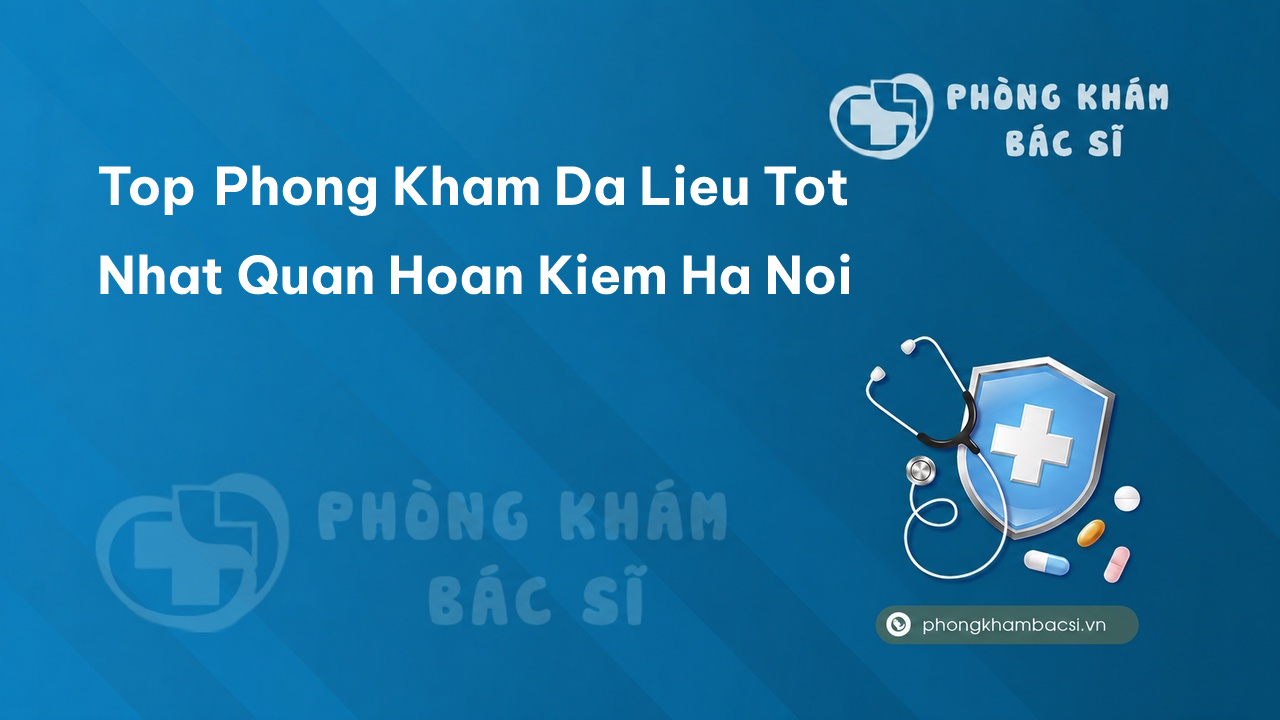 Top Phong Kham Da Lieu Tot Nhat Quan Hoan Kiem Ha Noi