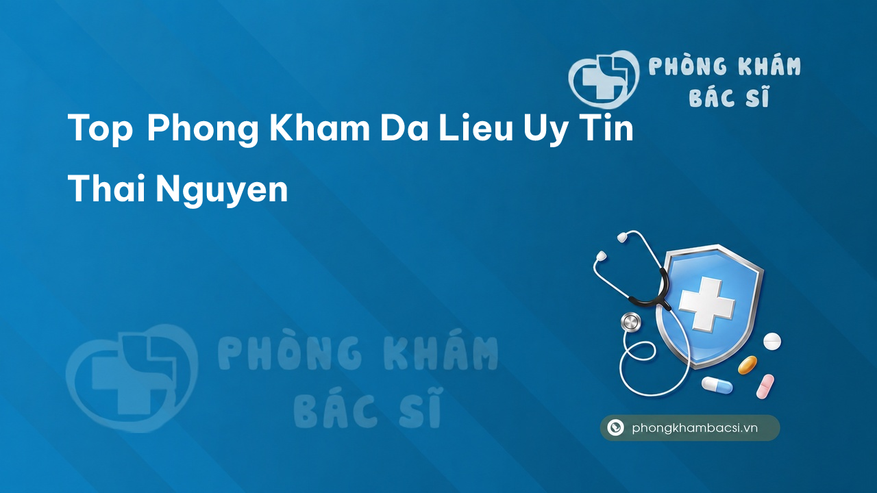 Top Phong Kham Da Lieu Uy Tin Thai Nguyen