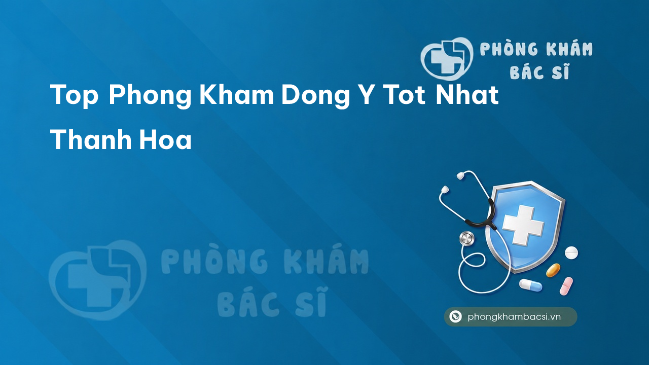 Top Phong Kham Dong Y Tot Nhat Thanh Hoa