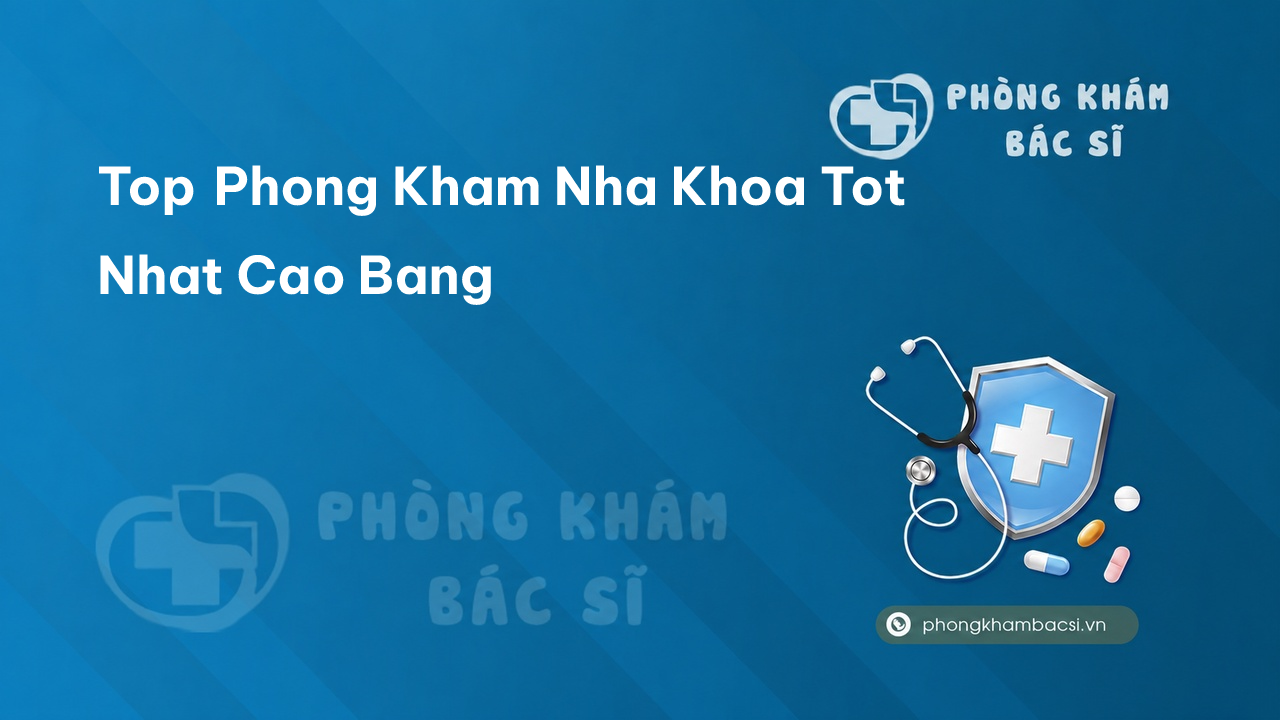 Top Phong Kham Nha Khoa Tot Nhat Cao Bang