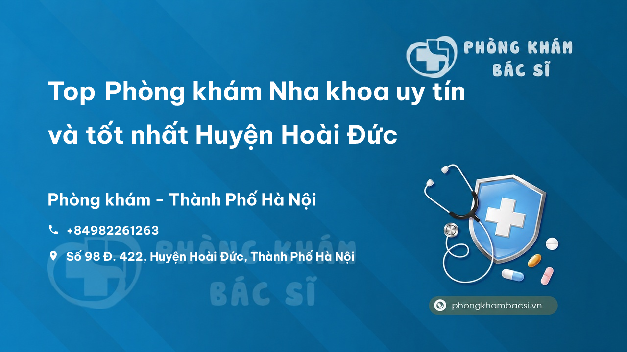 Top Phòng khám Nha khoa uy tín và tốt nhất Huyện Hoài Đức, Hà Nội
