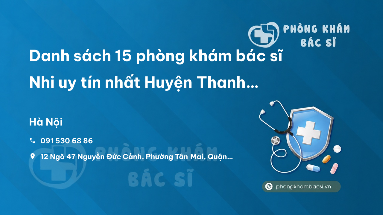 Danh sách 15 phòng khám bác sĩ Nhi uy tín nhất Huyện Thanh Trì Hà Nội