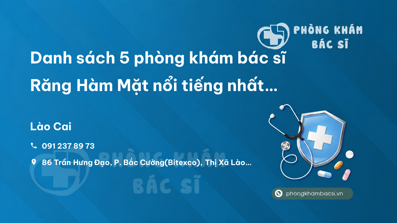 Danh sách 5 phòng khám bác sĩ Răng Hàm Mặt nổi tiếng nhất tỉnh Lào Cai