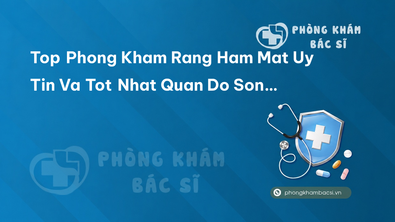 Khám phá 15 phòng khám bác sĩ Răng Hàm Mặt uy tín nhất Quận Ngô Quyền Hải Phòng
