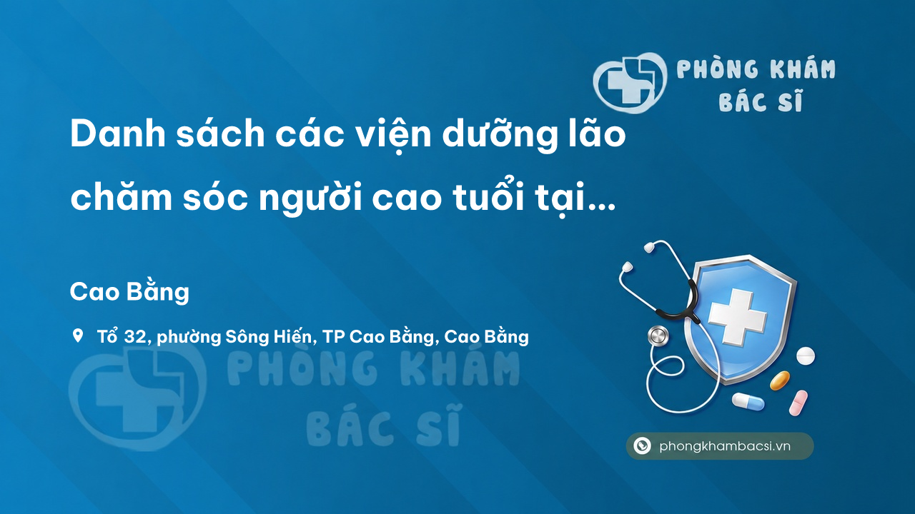 Danh sách các viện dưỡng lão chăm sóc người cao tuổi tại Cao Bằng