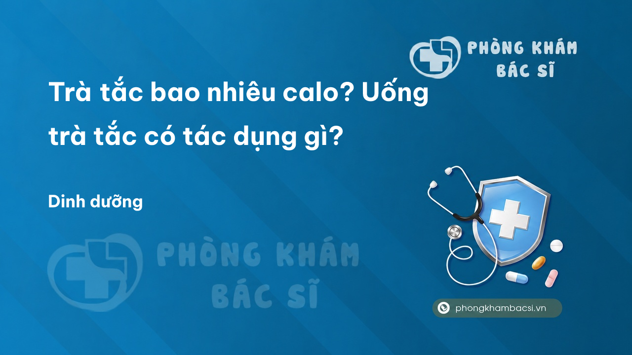 Trà tắc bao nhiêu calo? Uống trà tắc có tác dụng gì?